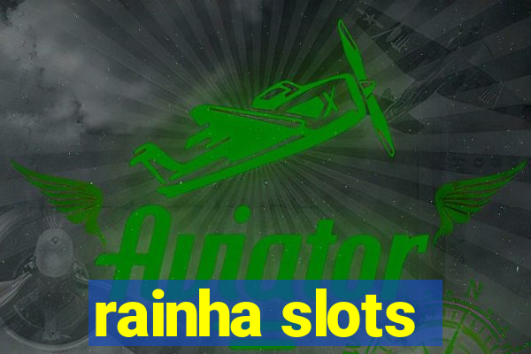 rainha slots